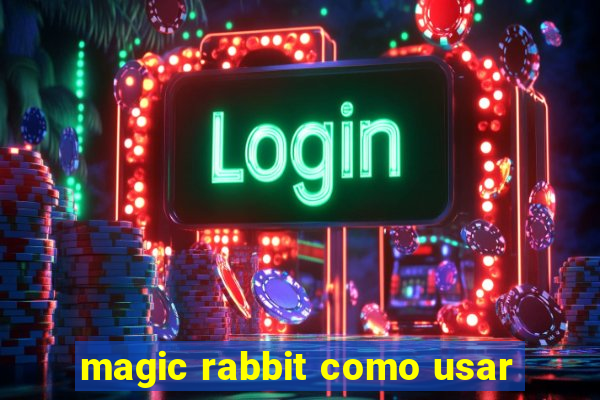 magic rabbit como usar